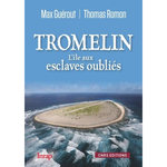 TROMELIN. L'ILE AUX ESCLAVES OUBLIES, Guérout Max