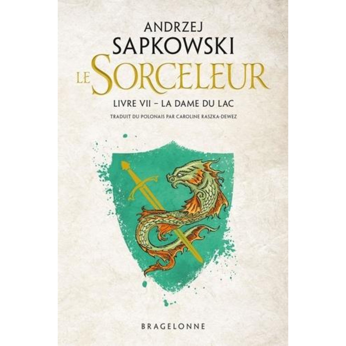 LE SORCELEUR TOME 7 : LA DAME DU LAC, Sapkowski Andrzej