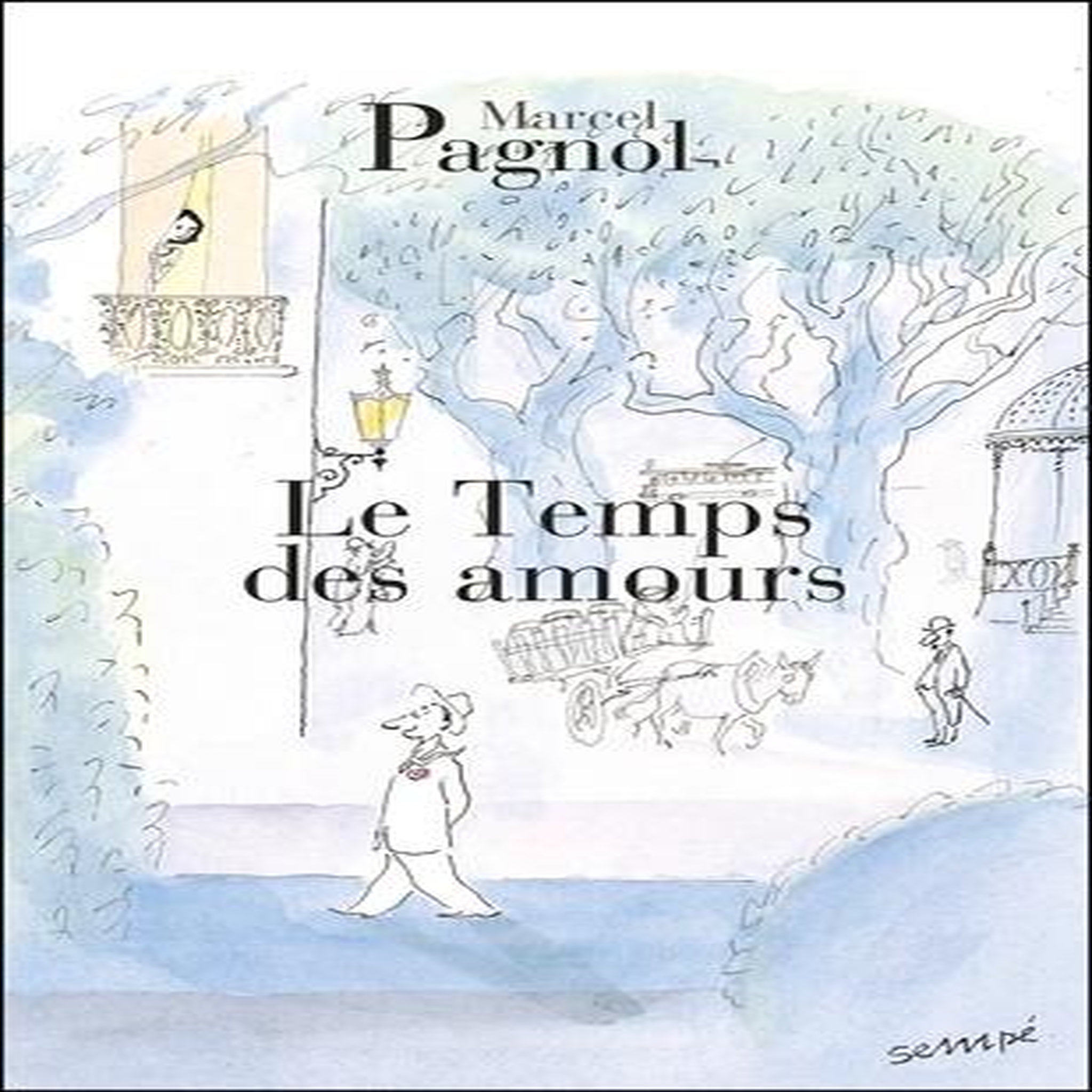 SOUVENIRS D'ENFANCE TOME 4 : LE TEMPS DES AMOURS, Pagnol Marcel