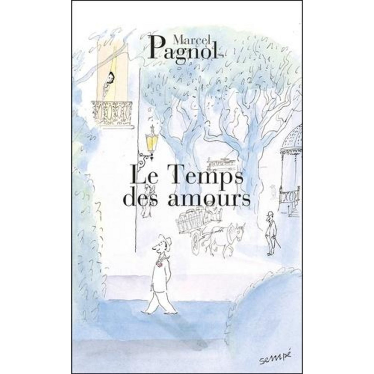 SOUVENIRS D'ENFANCE TOME 4 : LE TEMPS DES AMOURS, Pagnol Marcel