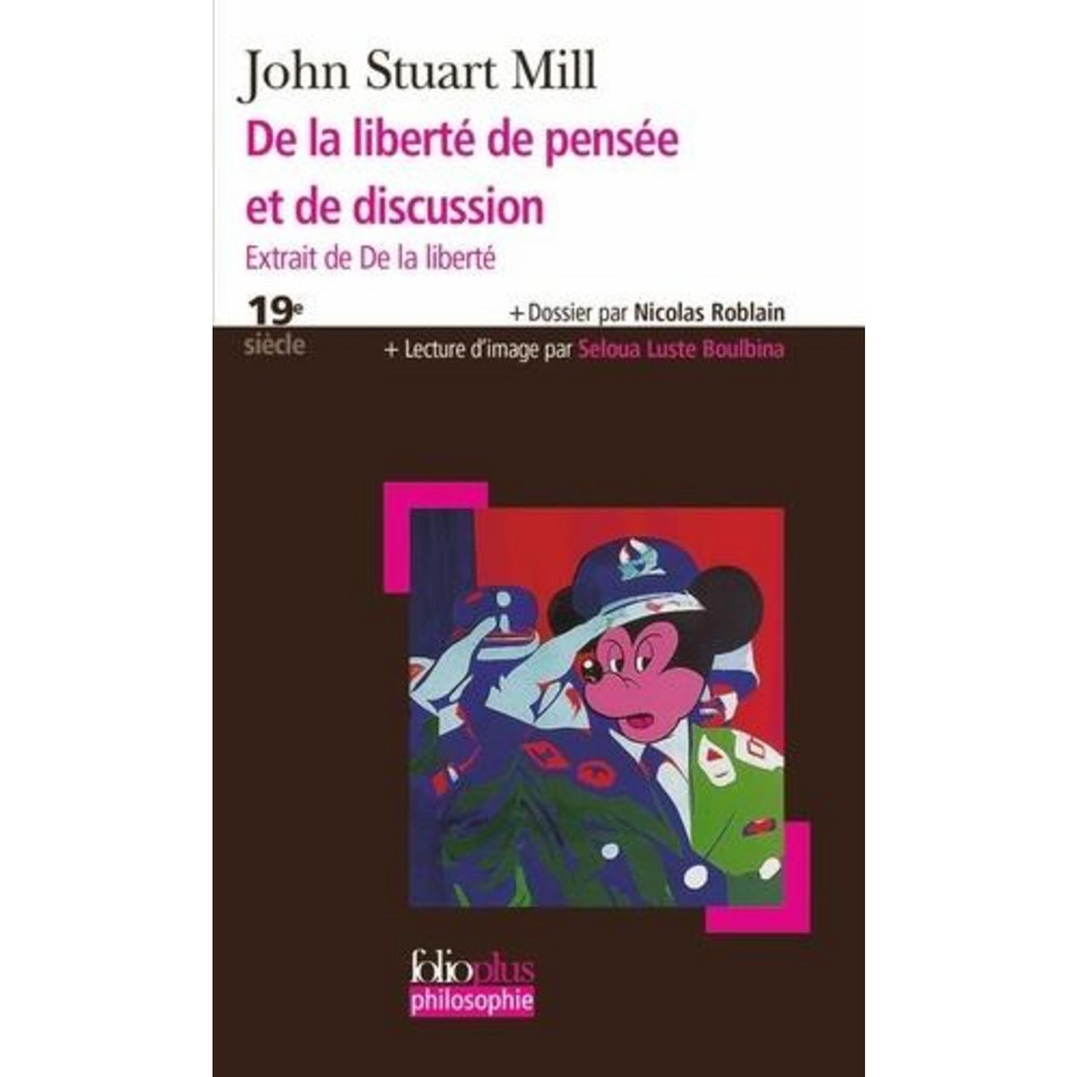 DE LA LIBERTE DE PENSEE ET DE DISCUSSION. EXTRAIT DE DE LA LIBERTE, Mill John Stuart