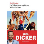 LA TRES CATASTROPHIQUE VISITE DU ZOO, Dicker Joël