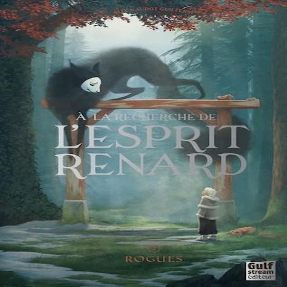 A LA RECHERCHE DE L'ESPRIT RENARD TOME 2 : ROGUES, Naudot Guillerm Alix
