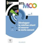 DEVELOPPER LA RELATION CLIENT ET LA VENTE CONSEIL BLOC 1 BTS MCO 1E ET 2E ANNEES. EDITION 2024, Fettah Smaïn