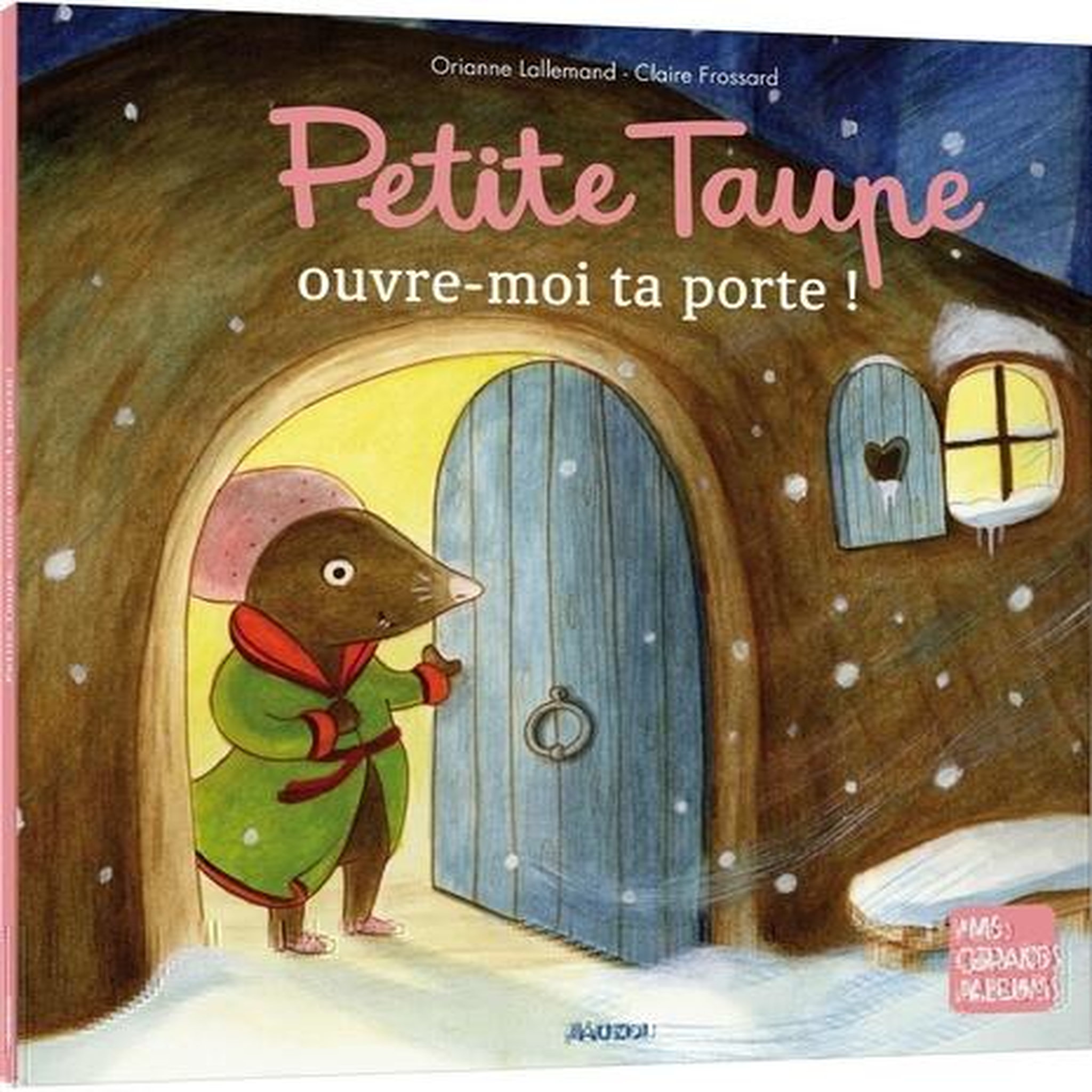 PETITE TAUPE : PETITE TAUPE, OUVRE-MOI TA PORTE !, Lallemand Orianne