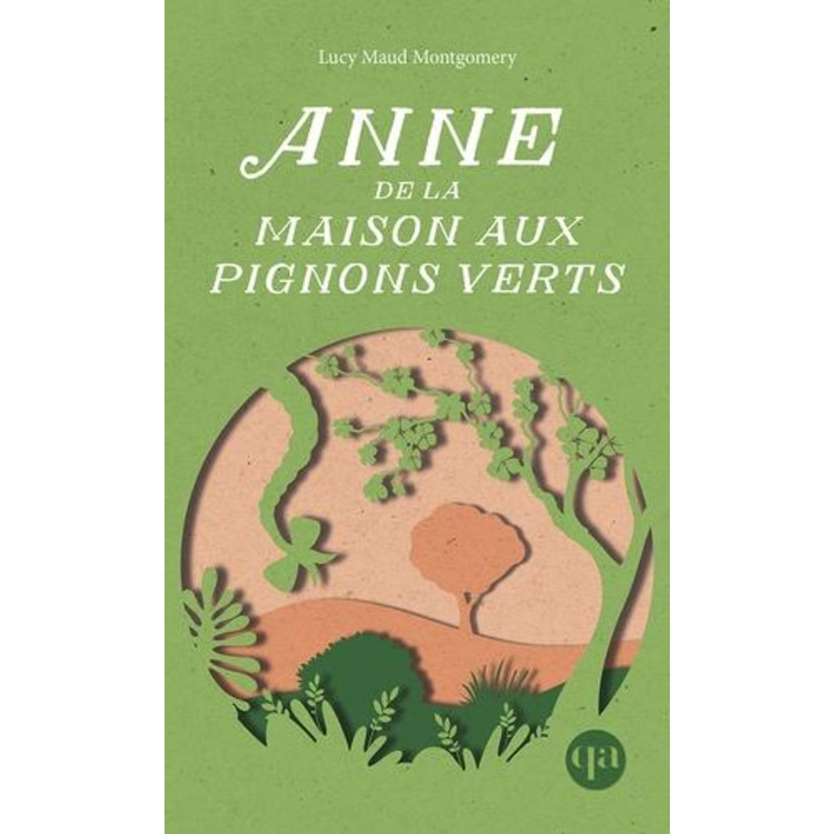 ANNE TOME 1 : ANNE DE LA MAISON AUX PIGNONS VERTS, Montgomery Lucy Maud