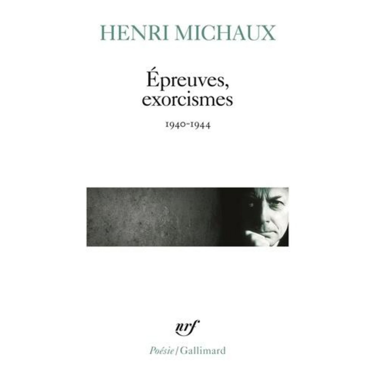 ÉPREUVES, EXORCISMES. 1940-1944, Michaux Henri