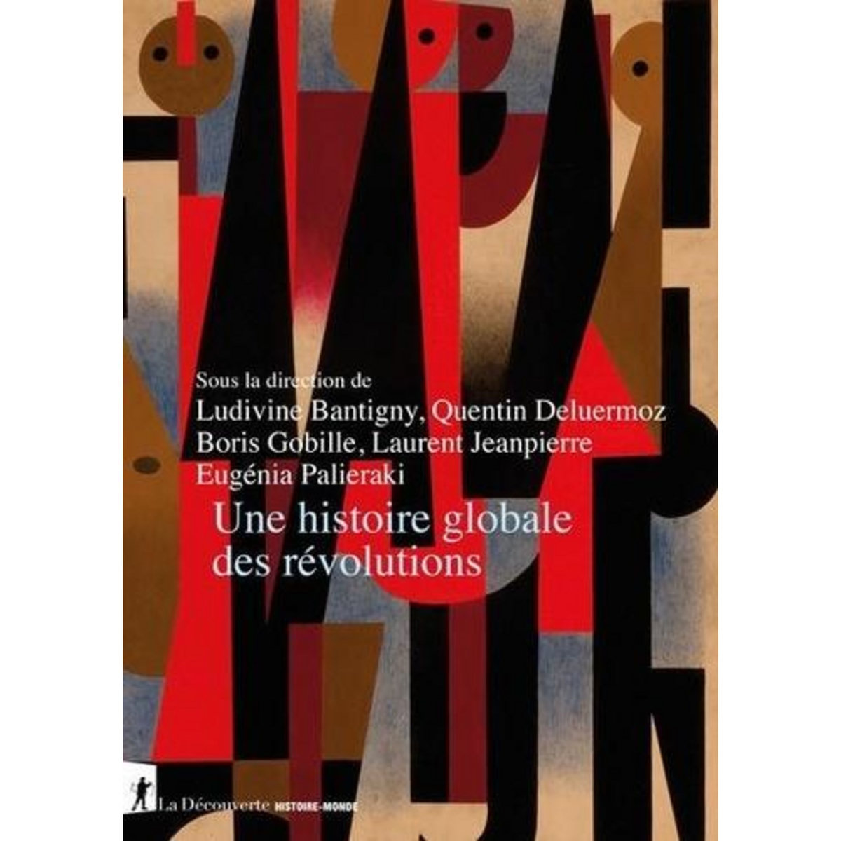 UNE HISTOIRE GLOBALE DES REVOLUTIONS, Bantigny Ludivine