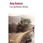 LES PORTEURS D'EAU, Rahimi Atiq