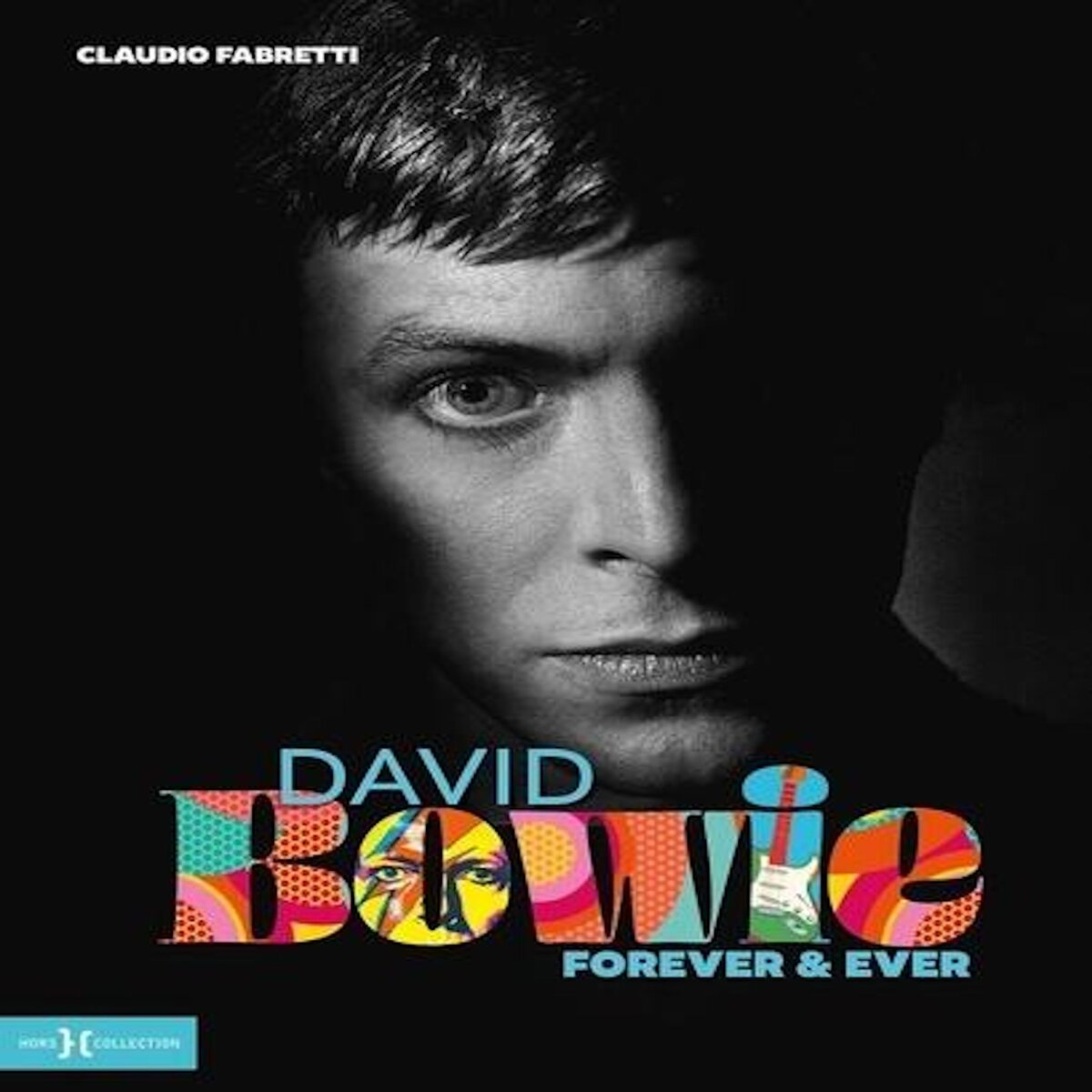 DAVID BOWIE. FOREVER & EVER, Fabretti Claudio