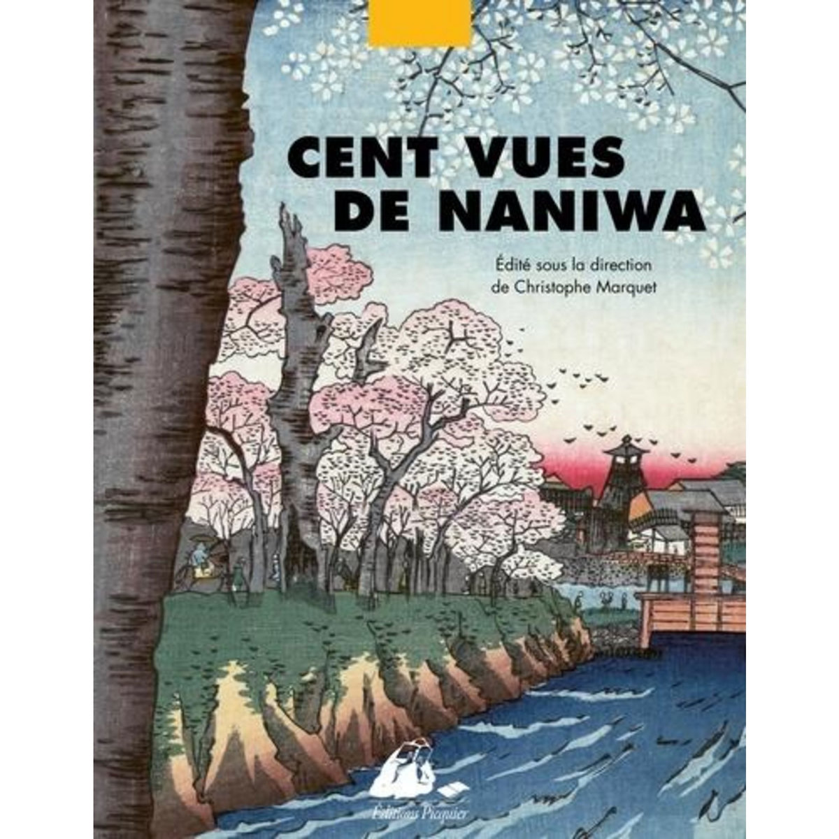 CENT VUES DE NANIWA. OSAKA AU XIXE SIECLE, Marquet Christophe