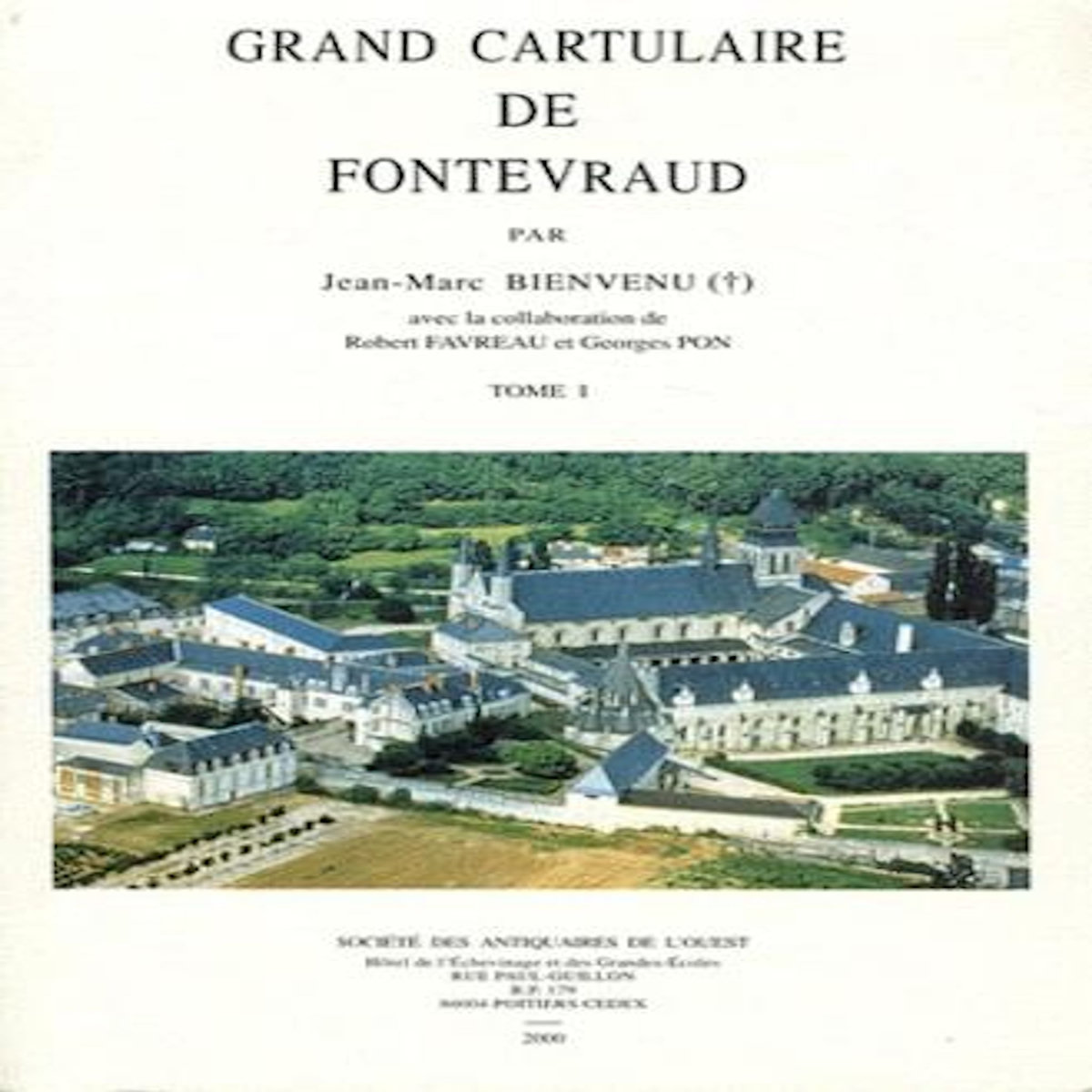 GRAND CARTULAIRE DE FONTEVRAUD. TOME 1, Bienvenu Jean-Marc