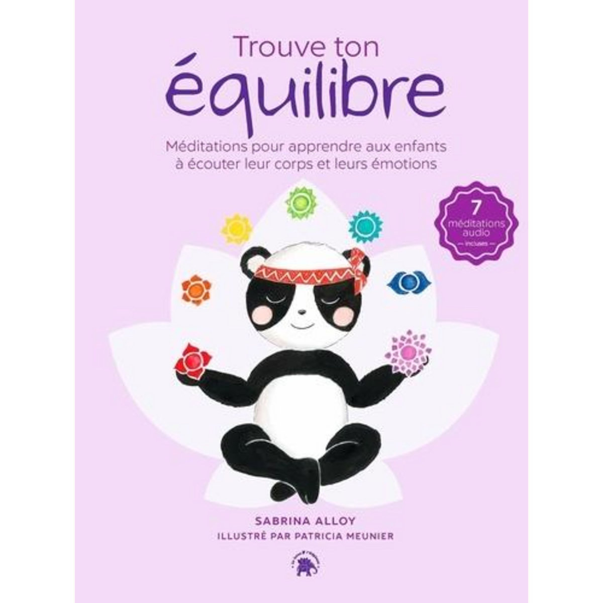 TROUVE TON EQUILIBRE. MEDITATIONS POUR APPRENDRE AUX ENFANTS A ECOUTER LEUR CORPS ET LEURS EMOTIONS, AVEC 1 CD AUDIO, Alloy Sabrina