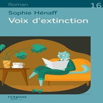 VOIX D'EXTINCTION [EDITION EN GROS CARACTERES], Hénaff Sophie