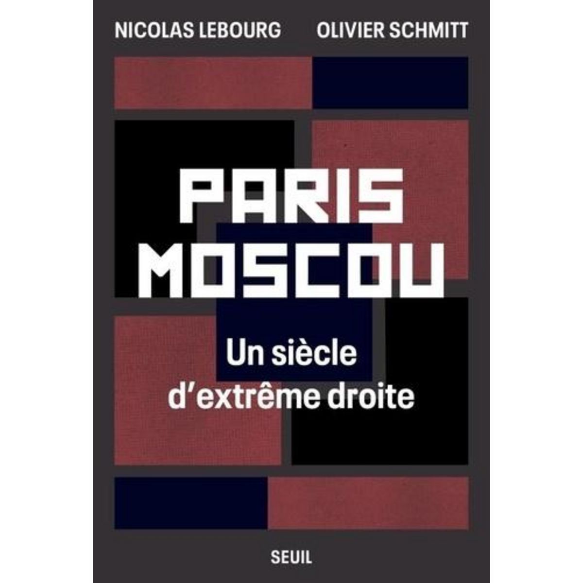 PARIS MOSCOU. UN SIECLE D'EXTREME DROITE, Lebourg Nicolas