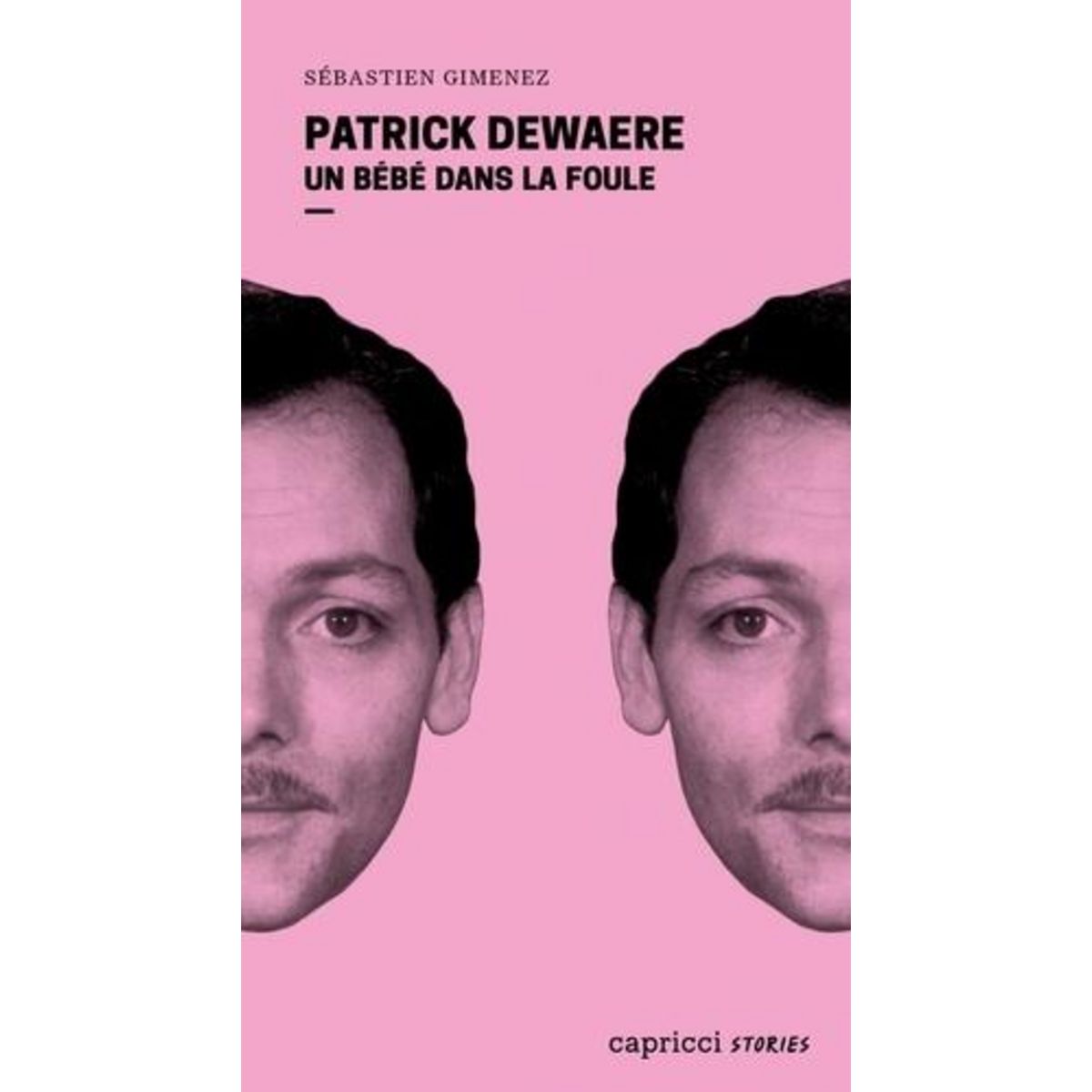 PATRICK DEWAERE. UN BEBE DANS LA FOULE, Gimenez Sébastien