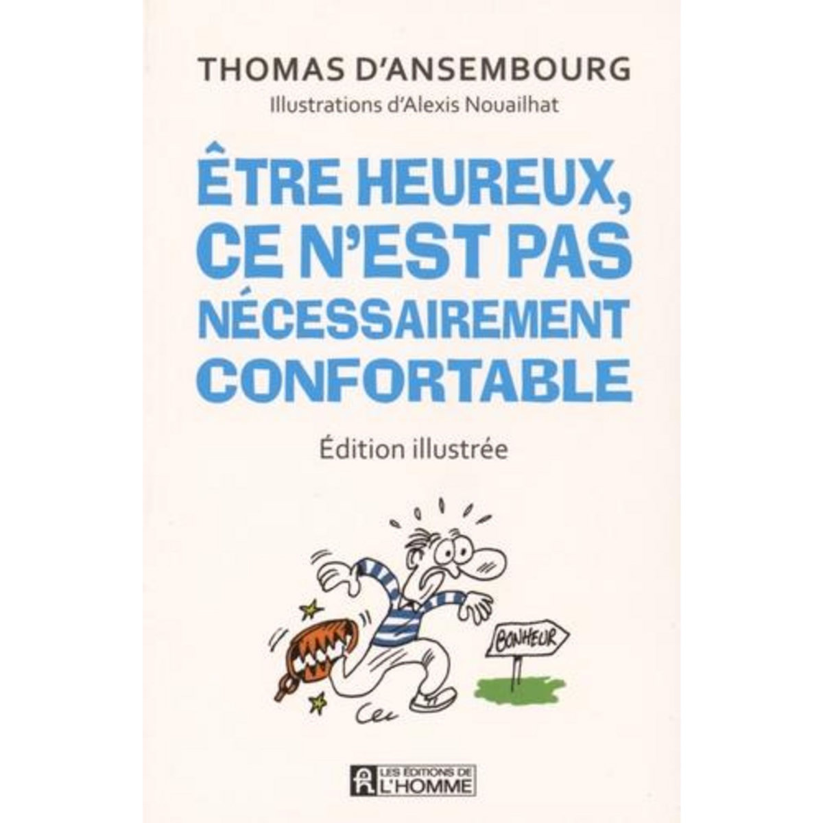 ETRE HEUREUX, CE N'EST PAS NECESSAIREMENT CONFORTABLE, Ansembourg Thomas d'