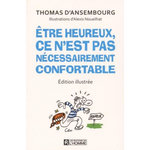 ETRE HEUREUX, CE N'EST PAS NECESSAIREMENT CONFORTABLE, Ansembourg Thomas d'