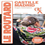 CASTILLE, MADRID. ARAGON, ESTREMADURE ET LA RIOJA, EDITION 2026-2027, AVEC 1 PLAN DETACHABLE, Le Routard