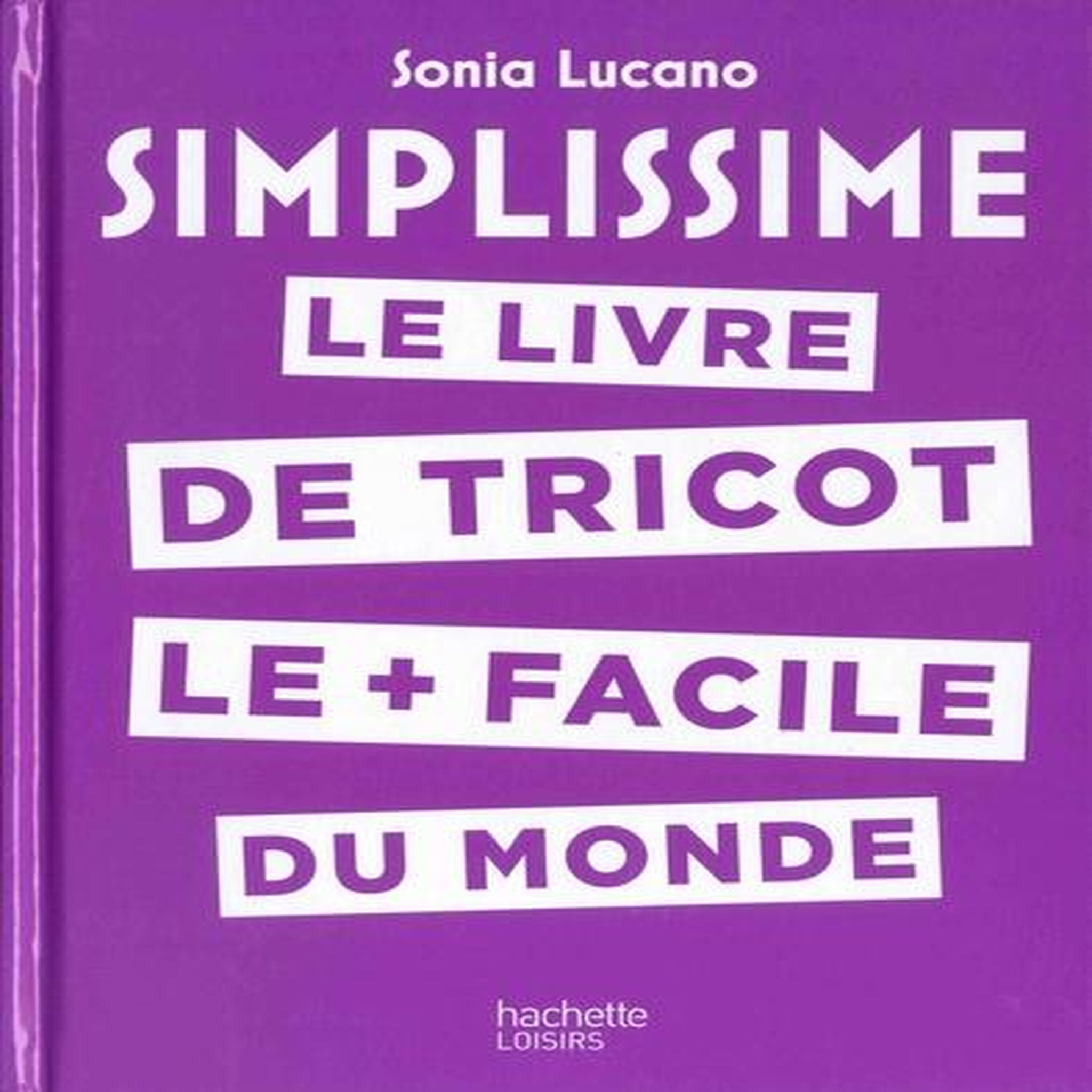 LE LIVRE DE TRICOT LE PLUS FACILE DU MONDE, Lucano Sonia