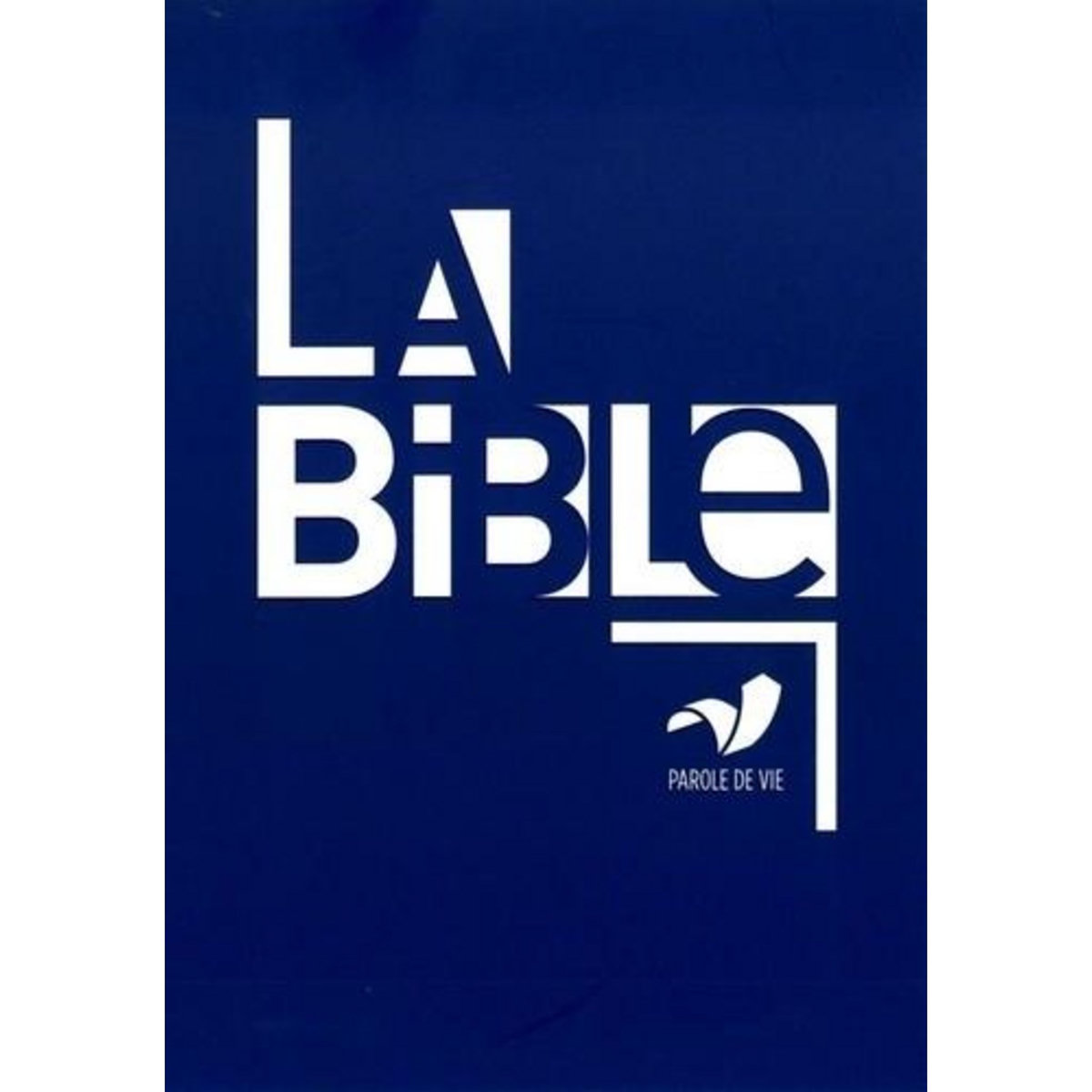 LA BIBLE PAROLE DE VIE. ANCIEN ET NOUVEAU TESTAMENT :TEXTES PROTESTANTS, Alliance biblique universelle