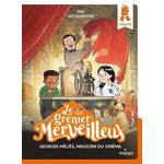 LE GRENIER MERVEILLEUX TOME 6 : GEORGES MELIES, MAGICIEN DU CINEMA, Mim