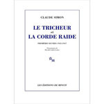 LE TRICHEUR ET LA CORDE RAIDE. PREMIERES OEUVRES 1945-1947, Simon Claude
