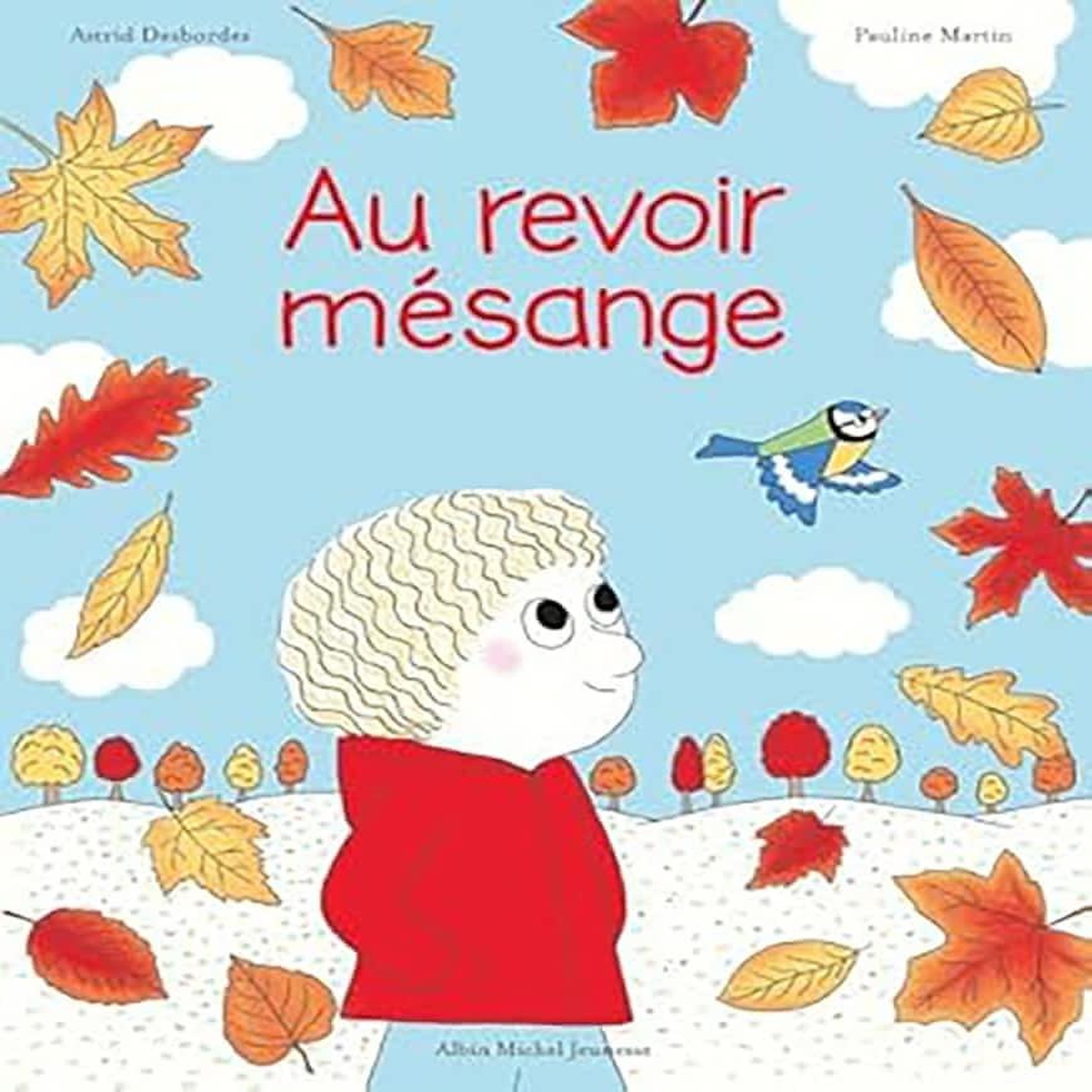 AU REVOIR MESANGE. UNE HISTOIRE D'ARCHIBALD, Desbordes Astrid