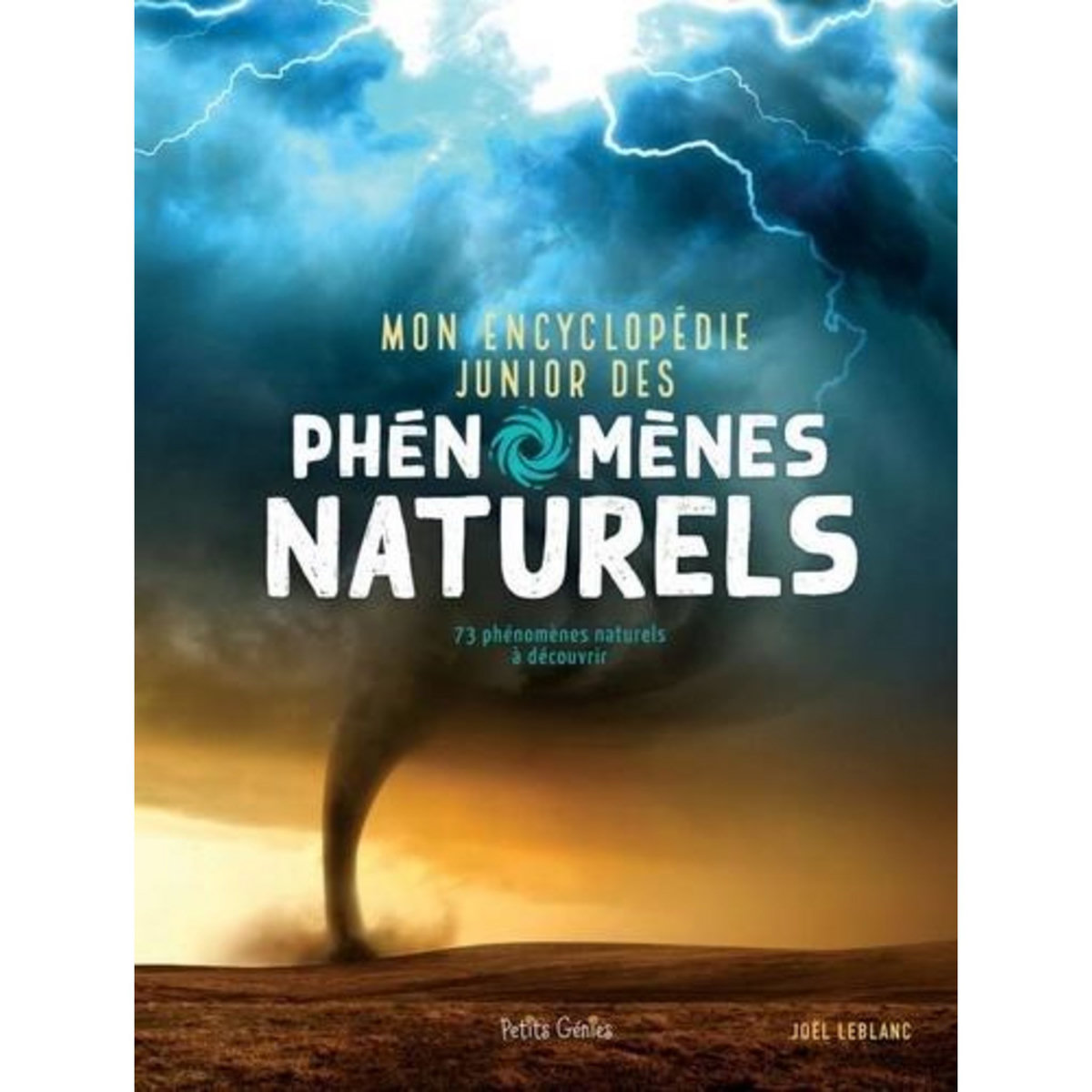 MON ENCYCLOPEDIE JUNIOR DES PHENOMENES NATURELS, Leblanc Joël