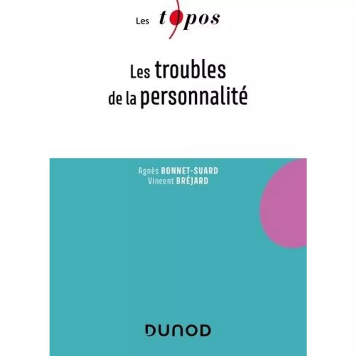  LES TROUBLES DE LA PERSONNALITE, Bonnet-Suard Agnès