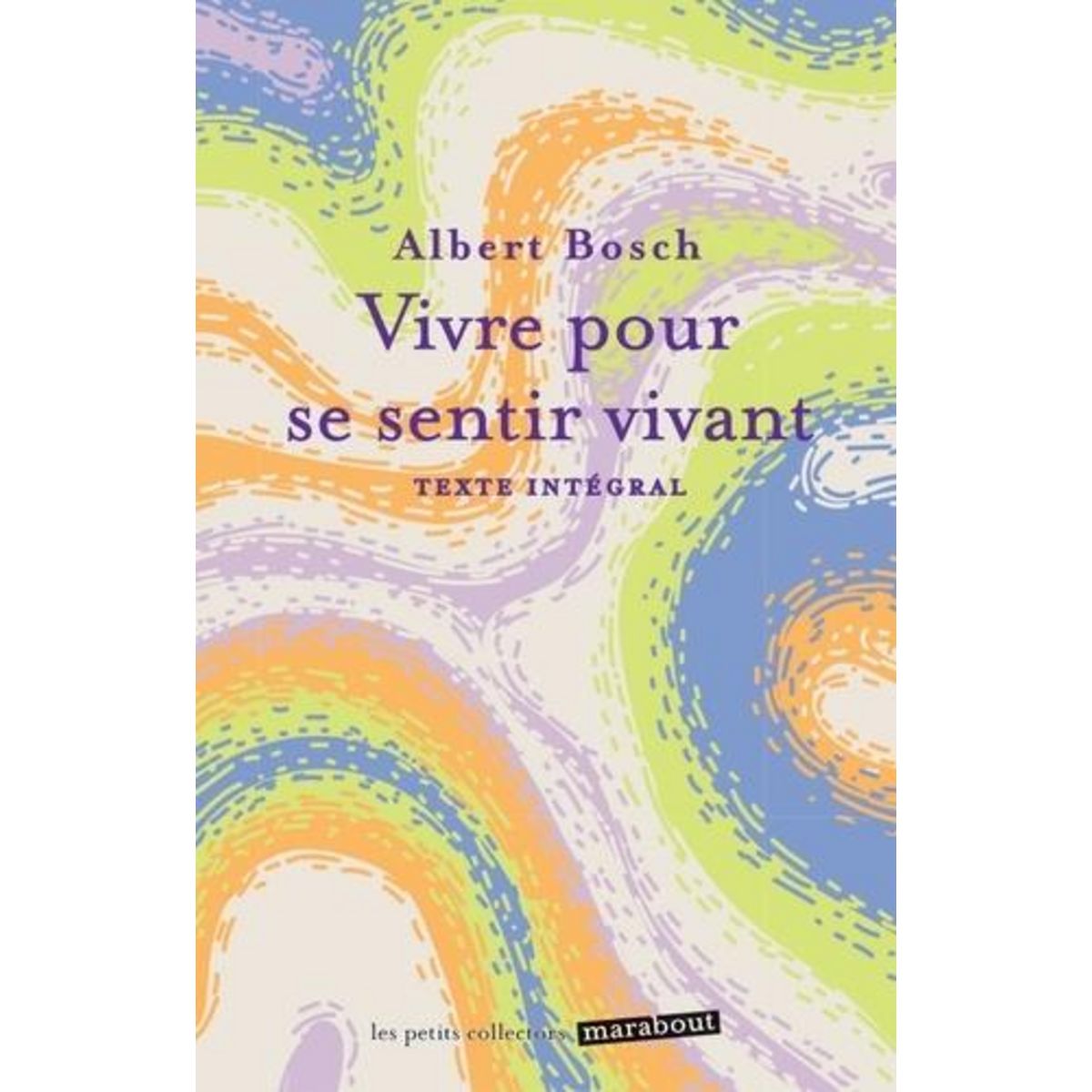 VIVRE POUR SE SENTIR VIVANT, Bosch Albert