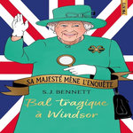 SA MAJESTE MENE L'ENQUETE TOME 1 : BAL TRAGIQUE A WINDSOR. EDITION COLLECTOR, Bennett S.J.