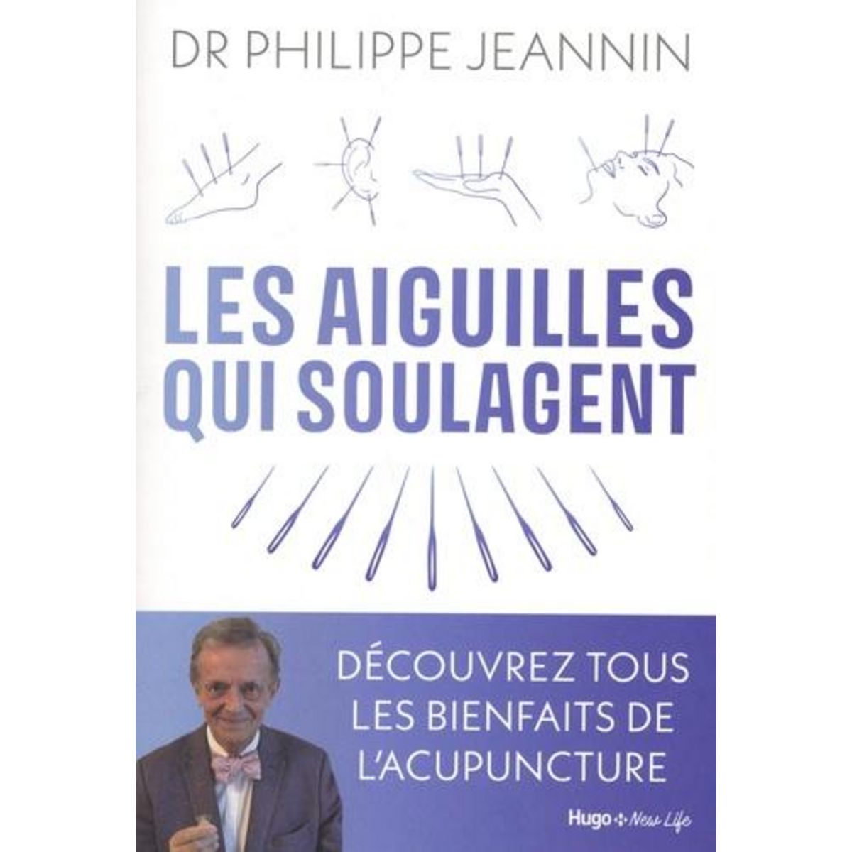 LES AIGUILLES QUI SOULAGENT. DECOUVREZ TOUS LES BIENFAITS DE L'ACUPUNCTURE, Jeannin Philippe
