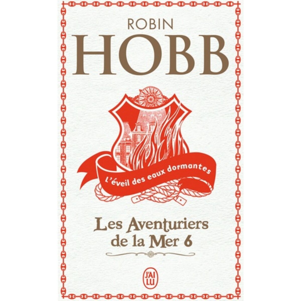  LES AVENTURIERS DE LA MER TOME 6 : L'EVEIL DES EAUX DORMANTES, Hobb Robin
