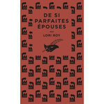 DE SI PARFAITES EPOUSES, Roy Lori