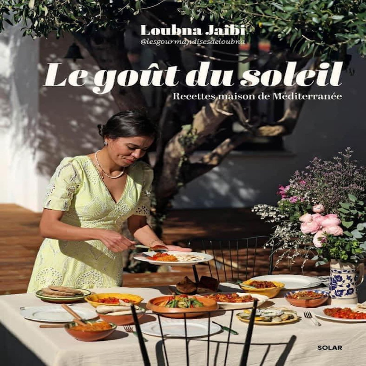 LE GOUT DU SOLEIL. RECETTES MAISON DE MEDITERRANEE, Jaibi Loubna