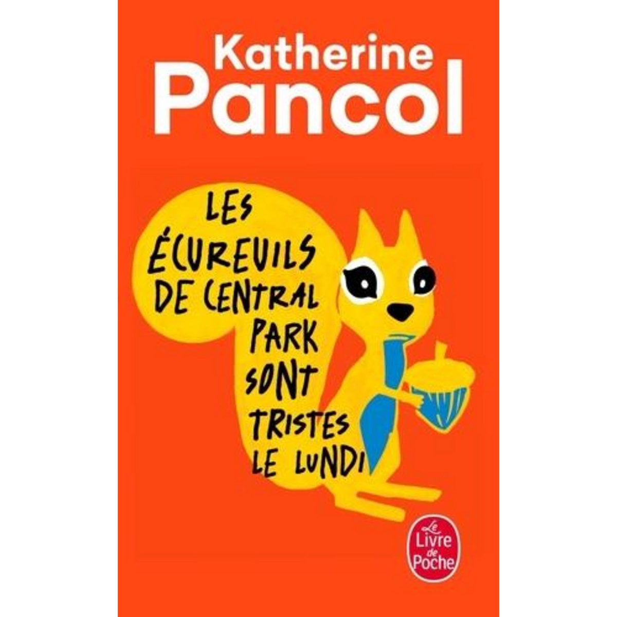 LES ECUREUILS DE CENTRAL PARK SONT TRISTES LE LUNDI, Pancol Katherine