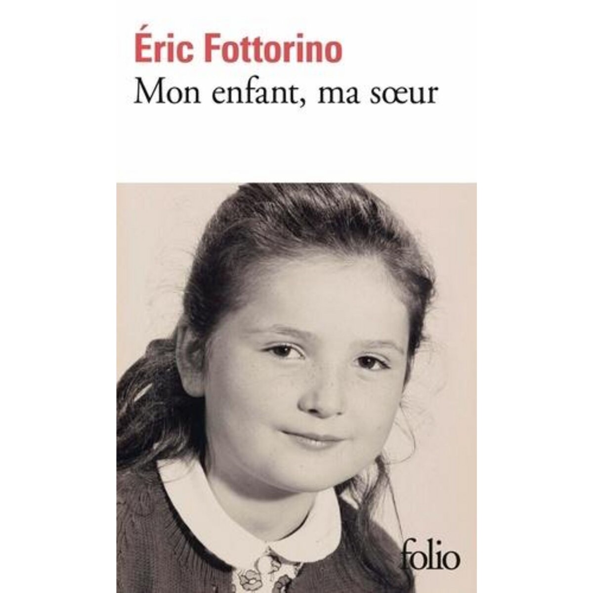 MON ENFANT, MA SOEUR, Fottorino Eric