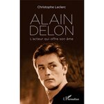 ALAIN DELON. L'ACTEUR QUI OFFRE SON AME, Leclerc Christophe
