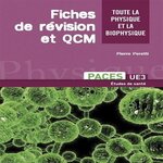 FICHES DE REVISION ET QCM. TOUTE LA PHYSIQUE ET LA BIOPHYSIQUE PACES UE3 ET L2 MEDECINE, Peretti Pierre