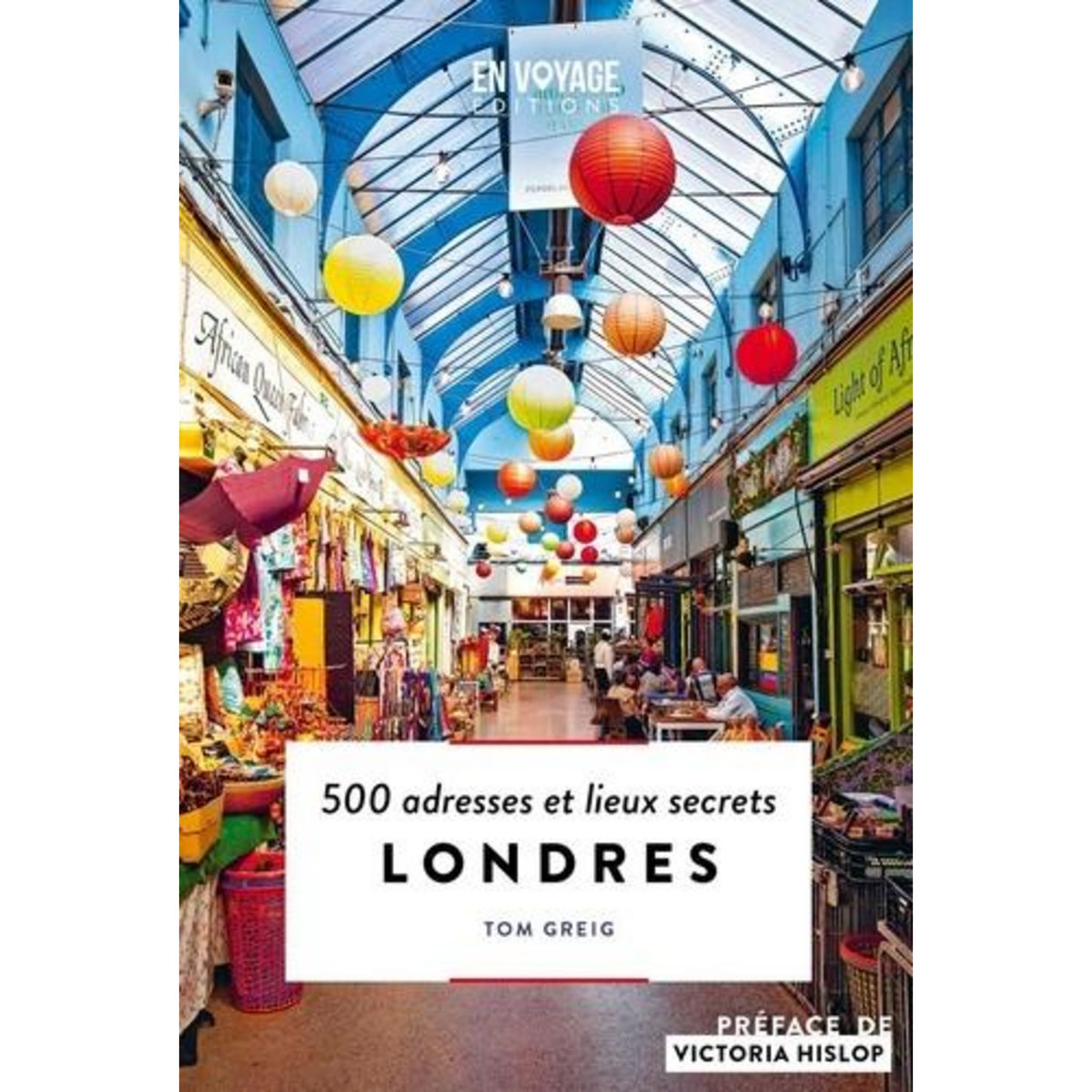 LONDRES. 500 ADRESSES ET LIEUX SECRETS, Greig Tom