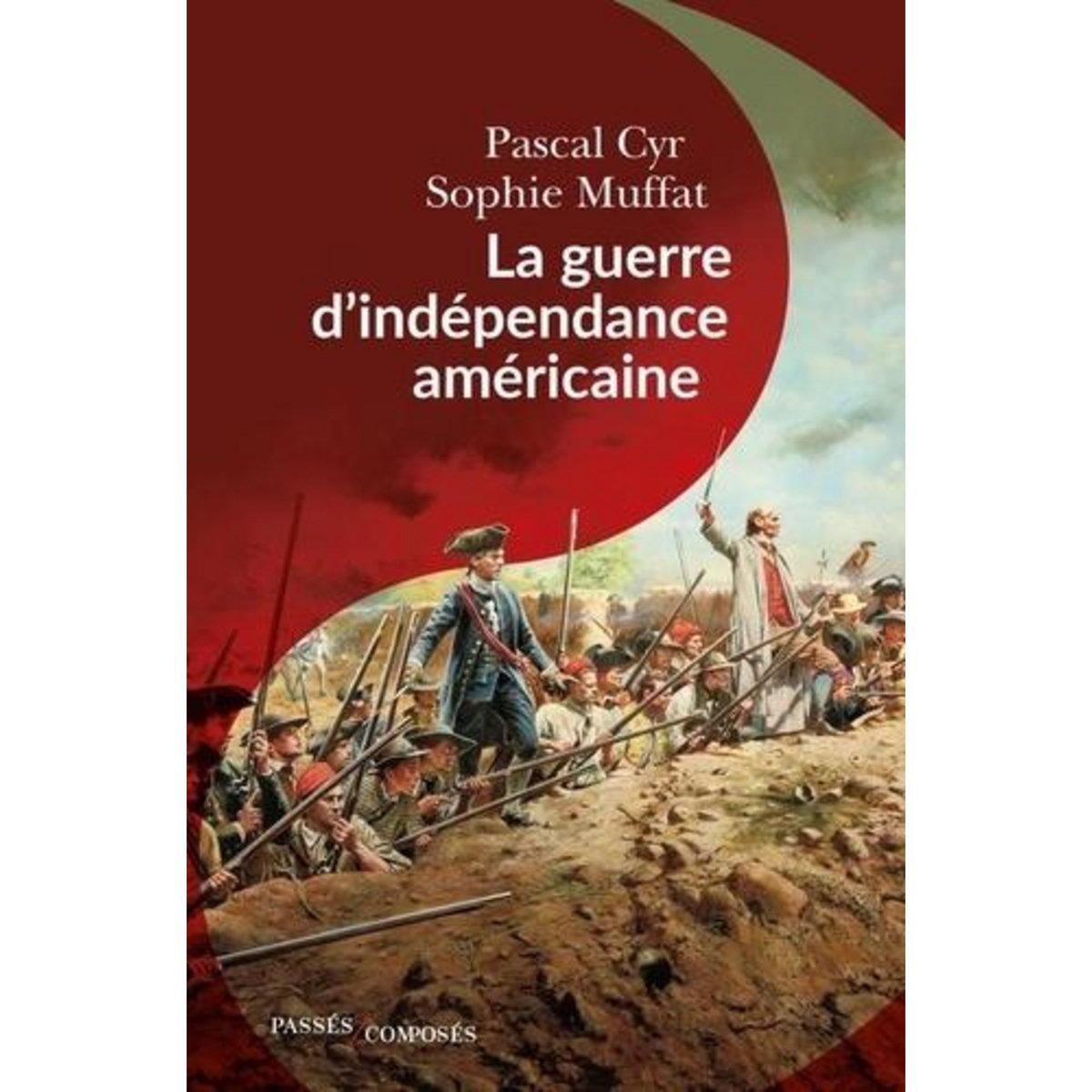 LA GUERRE D'INDEPENDANCE AMERICAINE, Cyr Pascal