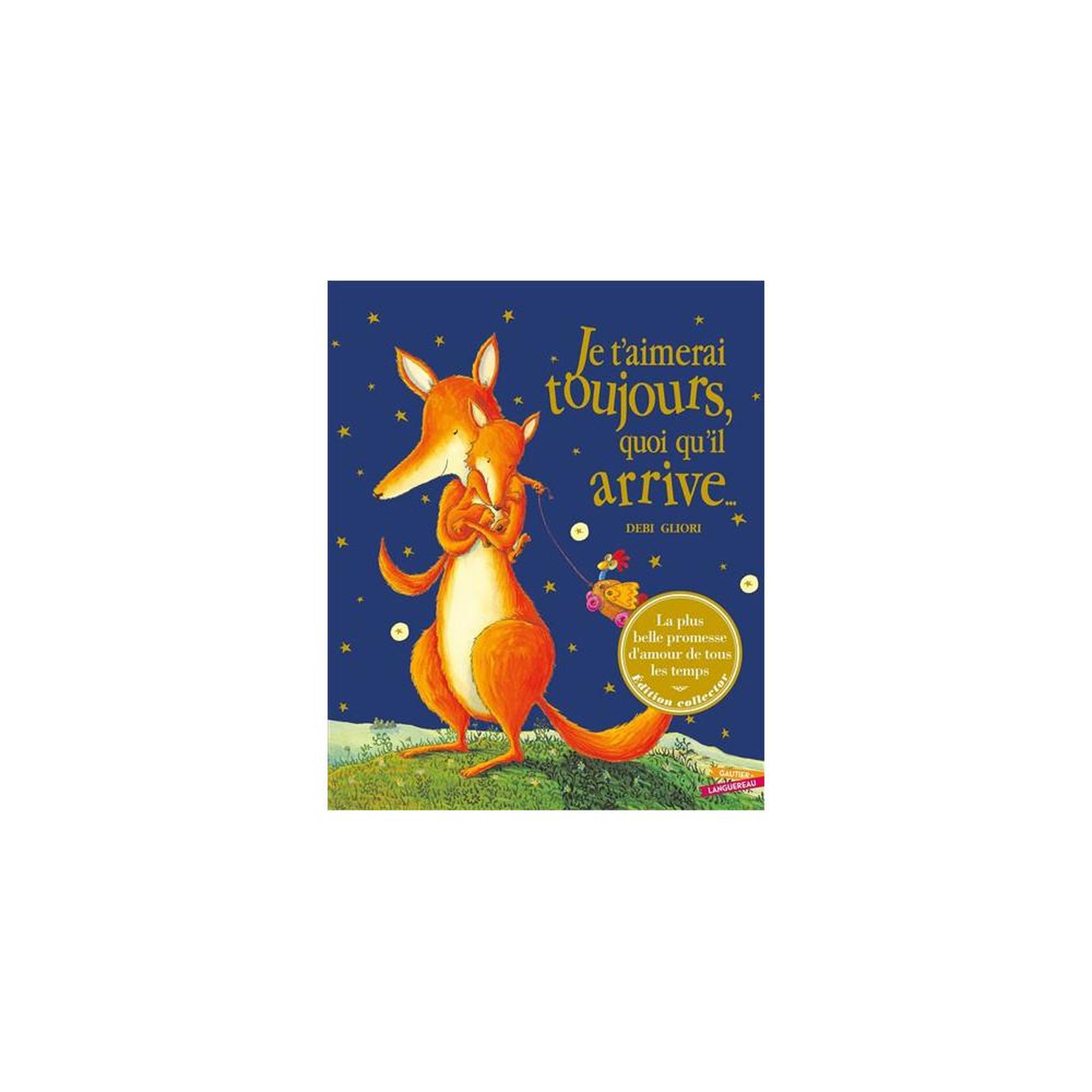 GAUTIER Livre illustré grand format je t'aimerai toujours quoi qu'il arrive de debi gliori, 32 pages cartonné, illustrations couleur