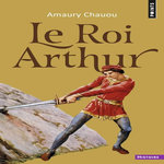 LE ROI ARTHUR, Chauou Amaury