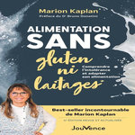 ALIMENTATION SANS GLUTEN NI LAITAGES. COMPRENDRE L'INTOLERANCE ET ADAPTER SON ALIMENTATION, 4E EDITION ACTUALISEE, Kaplan Marion