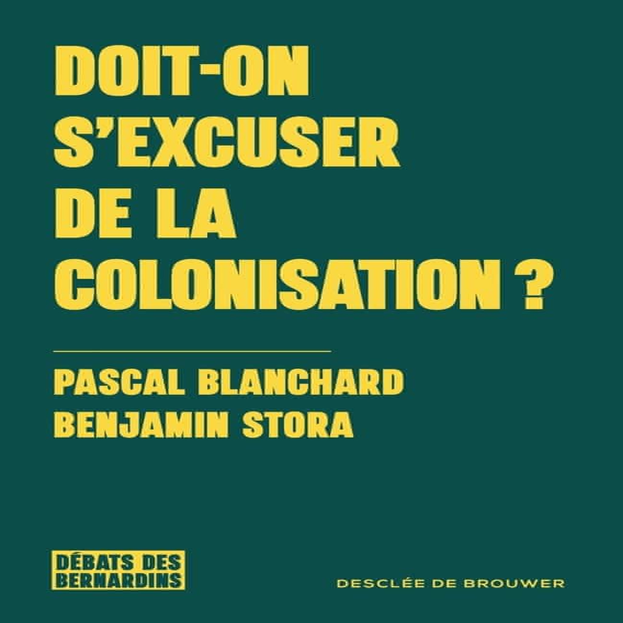 DOIT-ON S'EXCUSER DE LA COLONISATION ?, Blanchard Pascal