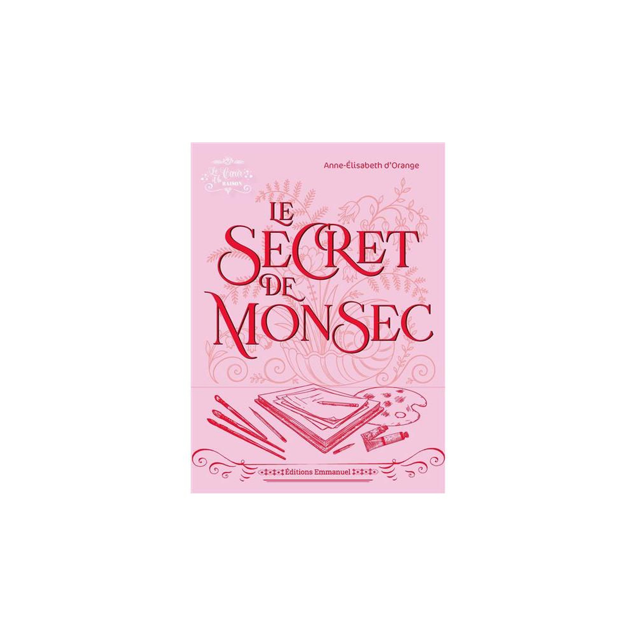 Le secret de monsec (grand format), roman historique, anne-elisabeth d'orange, romance sentimentale 1816 en périgord, 403 pages