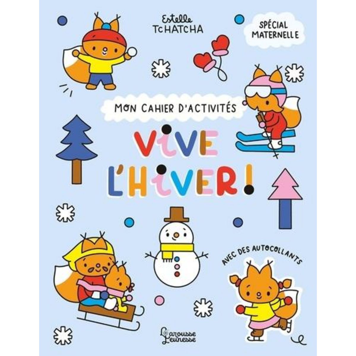 VIVE L'HIVER ! MON CAHIER D'ACTIVITES SPECIAL MATERNELLE, AVEC DES AUTOCOLLANTS, Tchatcha Estelle