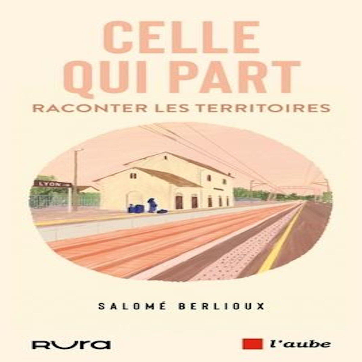 CELLE QUI PART, Berlioux Salomé