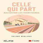 CELLE QUI PART, Berlioux Salomé